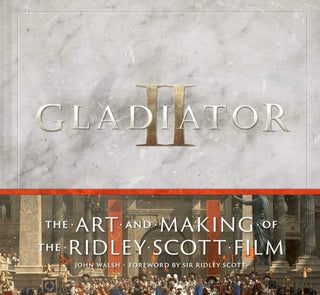 Cover image for 9781419780165 - Gladiator II: The Art and Making of the Ridley Scott Film