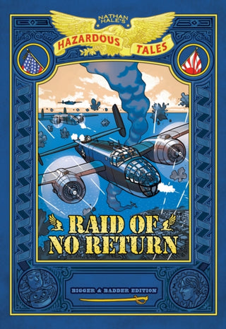 Cover image for 9781419783302 - Raid of No Return: Bigger & Badder Edition (Nathan Hale's Hazardous Tales #7)