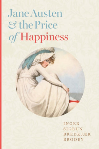 Cover image for 9781421448206 - Jane Austen and the Price of Happiness