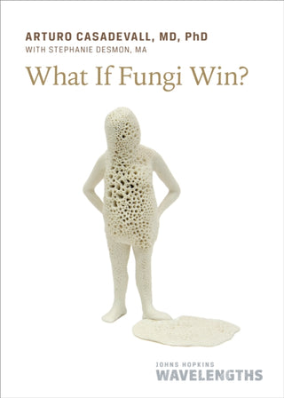Cover image for 9781421449005 - What If Fungi Win?