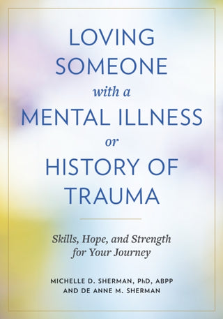 Cover image for 9781421450506 - Loving Someone with a Mental Illness or History of Trauma