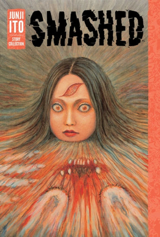 Cover image for 9781421598468 - Smashed: Junji Ito Story Collection