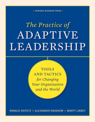 Cover image for 9781422105764 - The Practice of Adaptive Leadership