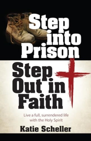 Cover image for 9781424566129 - Step Into Prison, Step Out in Faith