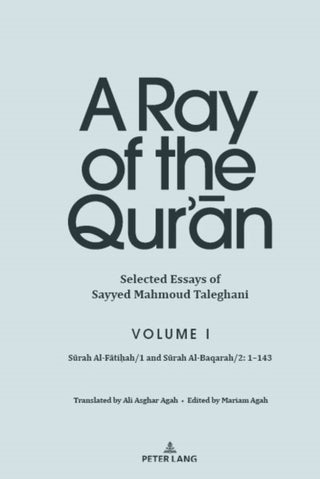 Cover image for 9781433178429 - A Ray of the Qur’an: Selected Essays of Sayyed Mahmoud Taleghani, Volume I