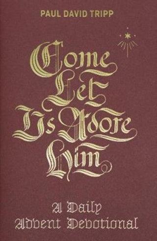 Cover image for 9781433556692 - Come, Let Us Adore Him – A Daily Advent Devotional