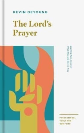 Cover image for 9781433559716 - The Lord`s Prayer – Learning from Jesus on What, Why, and How to Pray