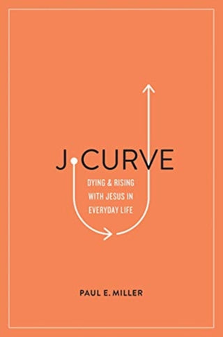 Cover image for 9781433561566 - J–Curve – Dying and Rising with Jesus in Everyday Life