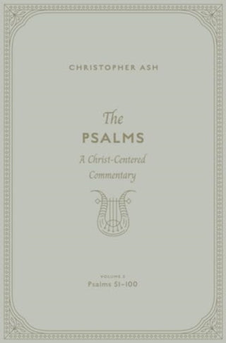 Cover image for 9781433563935 - The Psalms – A Christ–Centered Commentary (Volume 3, Psalms 51–100)