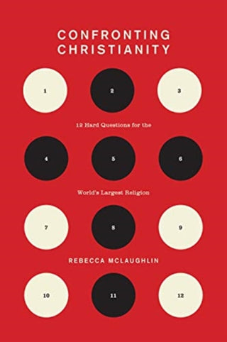 Cover image for 9781433564239 - Confronting Christianity – 12 Hard Questions for the World`s Largest Religion