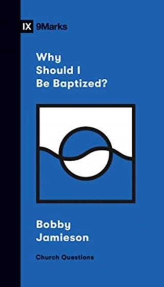 Cover image for 9781433570308 - Why Should I Be Baptized?