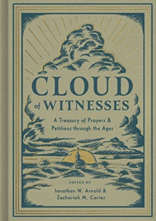 Cover image for 9781433570582 - Cloud of Witnesses – A Treasury of Prayers and Petitions through the Ages