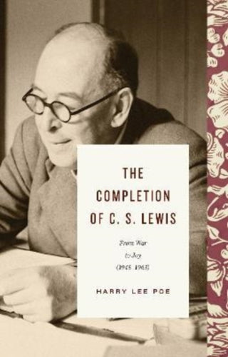 Cover image for 9781433571022 - The Completion of C. S. Lewis – From War to Joy (1945–1963)