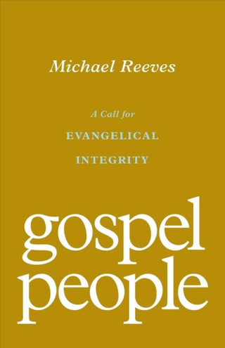 Cover image for 9781433572937 - Gospel People – A Call for Evangelical Integrity