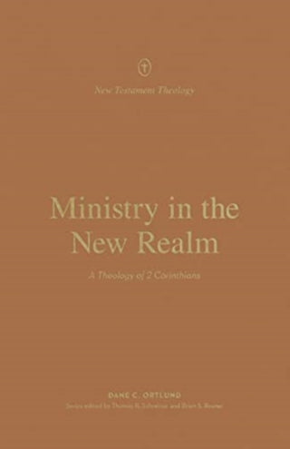 Cover image for 9781433574153 - Ministry in the New Realm – A Theology of 2 Corinthians