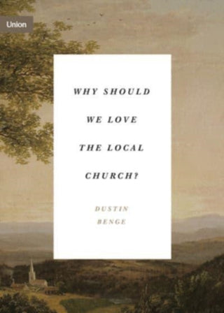 Cover image for 9781433574986 - Why Should We Love the Local Church?