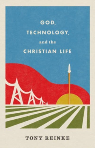 Cover image for 9781433578274 - God, Technology, and the Christian Life