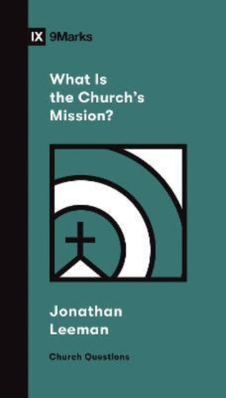 Cover image for 9781433578557 - What Is the Church`s Mission?