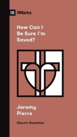 Cover image for 9781433578670 - How Can I Be Sure I`m Saved?