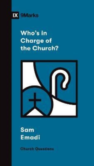 Cover image for 9781433578717 - Who's in Charge of the Church?