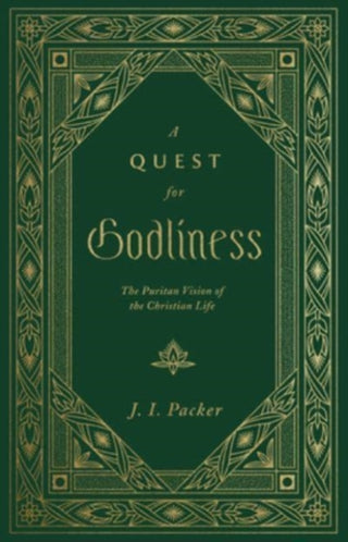 Cover image for 9781433578953 - A Quest for Godliness – The Puritan Vision of the Christian Life