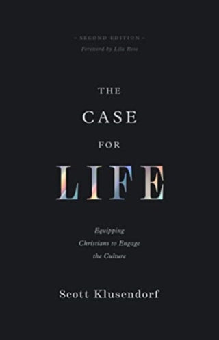 Cover image for 9781433580673 - The Case for Life – Equipping Christians to Engage the Culture (Second Edition)