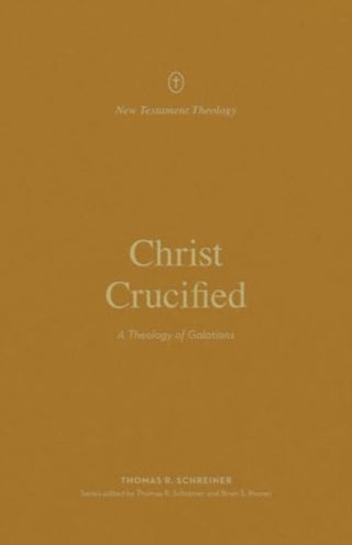 Cover image for 9781433581304 - Christ Crucified – A Theology of Galatians