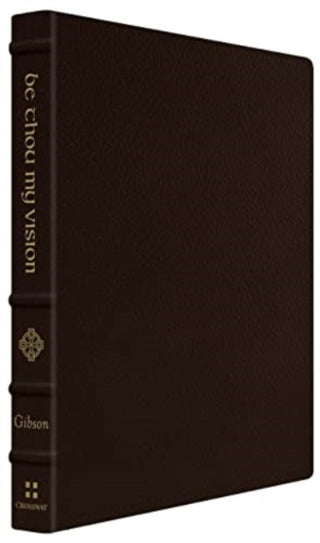Cover image for 9781433586965 - Be Thou My Vision – A Liturgy for Daily Worship (Gift Edition)