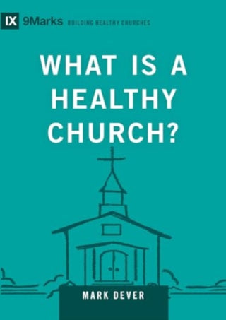 Cover image for 9781433588327 - What Is a Healthy Church?