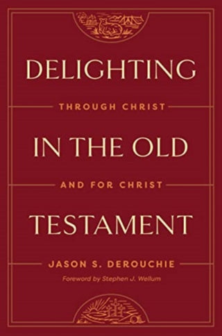 Cover image for 9781433591228 - Delighting in the Old Testament – Through Christ and for Christ