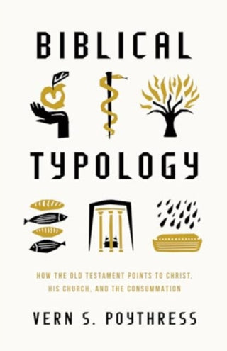 Cover image for 9781433592423 - Biblical Typology – How the Old Testament Points to Christ, His Church, and the Consummation