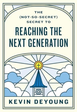 Cover image for 9781433593796 - The (Not–So–Secret) Secret to Reaching the Next Generation