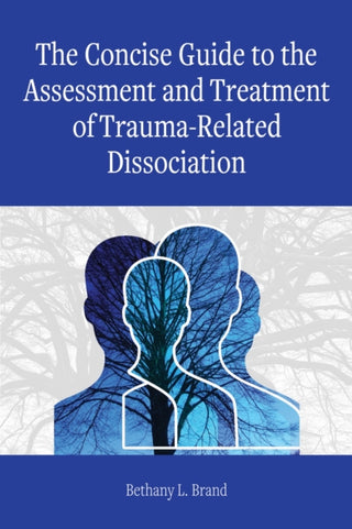 Cover image for 9781433837715 - The Concise Guide to the Assessment and Treatment of Trauma-Related Dissociation