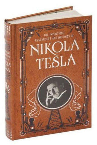 Cover image for 9781435167957 - Inventions, Researches and Writings of Nikola Tesla (Barnes & Noble Collectible Classics: Omnibus Edition)