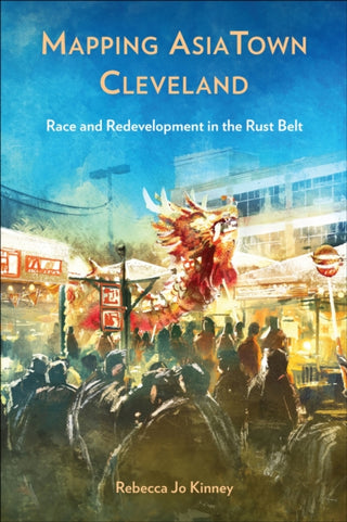 Cover image for 9781439924761 - Mapping AsiaTown Cleveland