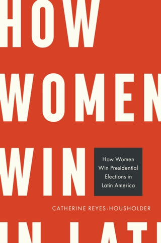 Cover image for 9781439927106 - How Women Win Presidential Elections in Latin America