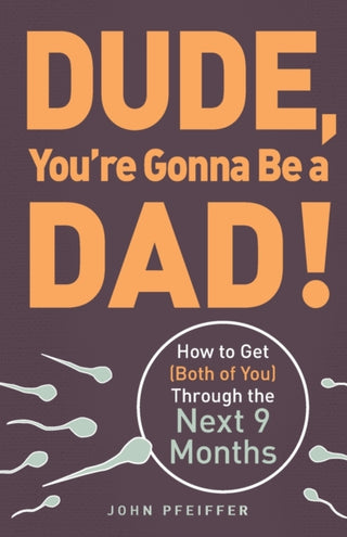 Cover image for 9781440505362 - Dude, You're Gonna Be a Dad!
