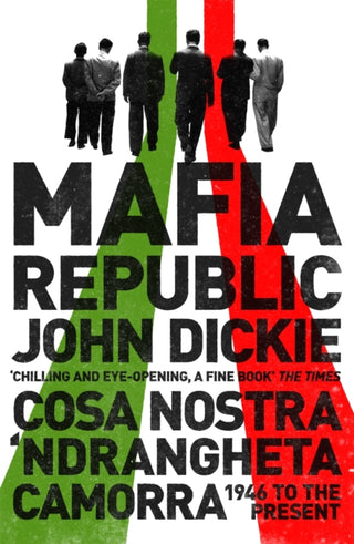 Cover image for 9781444726411 - Mafia Republic: Italy's Criminal Curse. Cosa Nostra, 'Ndrangheta and Camorra from 1946 to the Present
