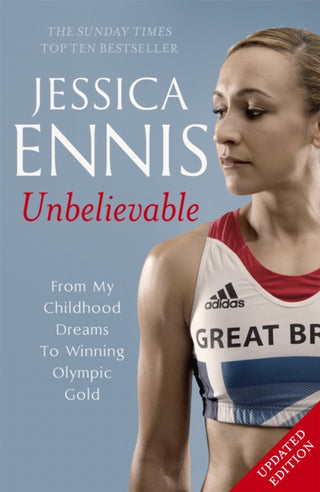 Cover image for 9781444768633 - Jessica Ennis: Unbelievable - From My Childhood Dreams To Winning Olympic Gold