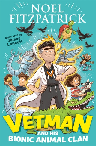 Cover image for 9781444965933 - Vetman and his Bionic Animal Clan