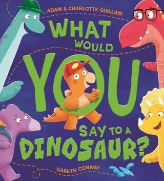 Cover image for 9781444970630 - What Would You Say to a Dinosaur?