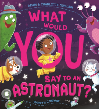 Supplemental image for 9781444970661 - What Would You Say to an Astronaut?