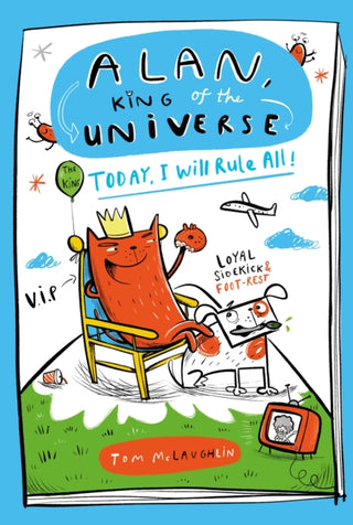 Cover image for 9781444976854 - Alan, King of the Universe: Today, I Will Rule All!
