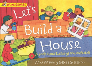 Cover image for 9781445128993 - Wonderwise: Let's Build a House: a book about buildings and materials