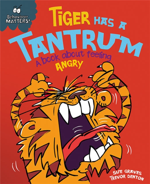 Cover image for 9781445147185 - Behaviour Matters: Tiger Has a Tantrum - A book about feeling angry