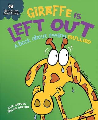 Cover image for 9781445147192 - Behaviour Matters: Giraffe Is Left Out - A book about feeling bullied