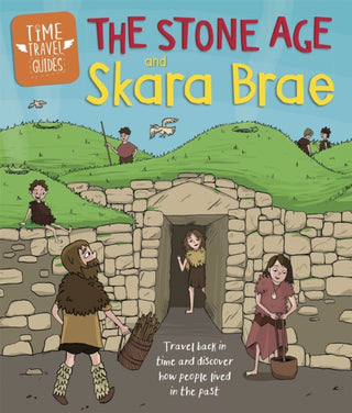 Cover image for 9781445156989 - Time Travel Guides: The Stone Age and Skara Brae