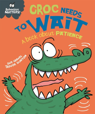 Cover image for 9781445158686 - Behaviour Matters: Croc Needs to Wait - A book about patience