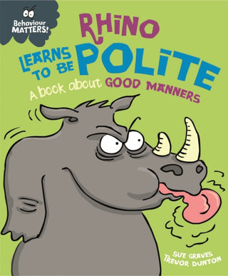 Cover image for 9781445158709 - Behaviour Matters: Rhino Learns to be Polite - A book about good manners