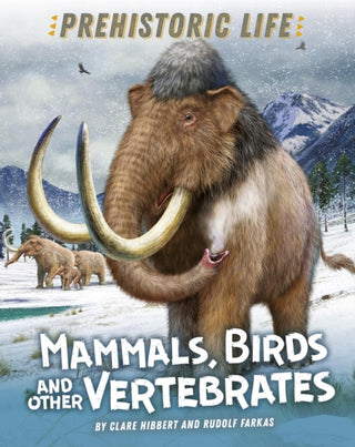 Cover image for 9781445158891 - Prehistoric Life: Mammals, Birds and other Vertebrates